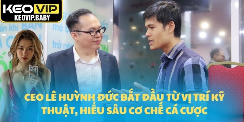 Ceo Lê Huỳnh Đức Kiến Tạo Chuẩn Mực Mới Cho Nhà Cái Keovip 1 CEO Lê Huỳnh Đức bắt đầu từ vị trí kỹ thuật, hiểu sâu cơ chế cá cược