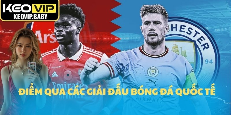 Lịch thi đấu 1 Điểm qua các giải đấu bóng đá quốc tế