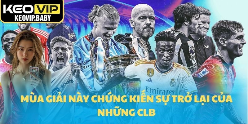 Mùa giải này chứng kiến sự trở lại của những CLB