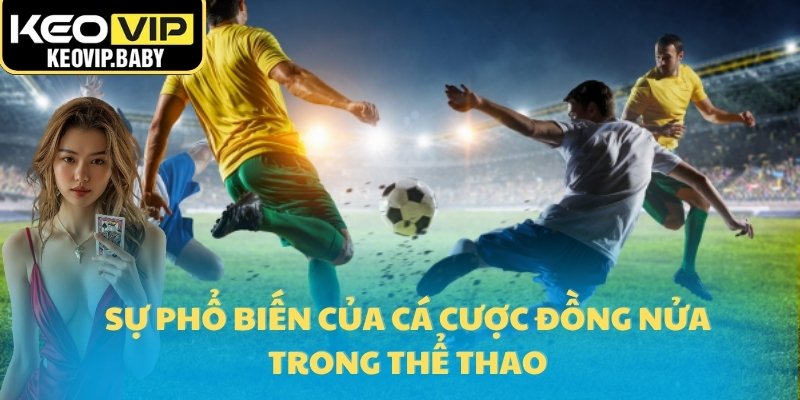Sự phổ biến của cá cược đồng nửa trong thể thao