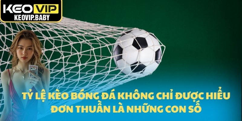 Tỷ Lệ Kèo Bóng Đá – Chìa Khóa Thành Công Mọi Cược Thủ 17 Tỷ lệ kèo bóng đá không chỉ được hiểu đơn thuần là những con số