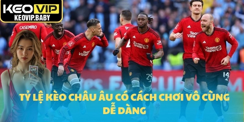 Tỷ lệ kèo châu Âu có cách chơi vô cùng dễ dàng
